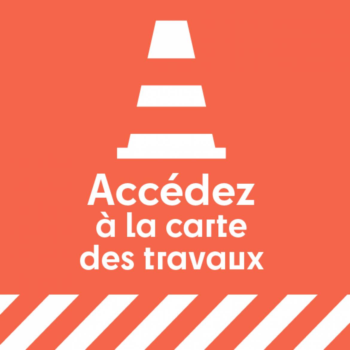 Cliquez pour accéder à la carte des travaux
